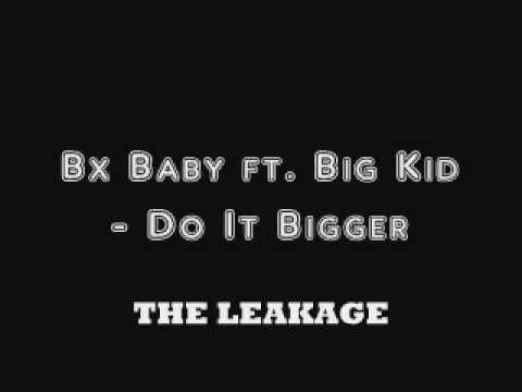 (THE LEAKAGE) Bx Baby ft. Big Kid - Do It Bigger