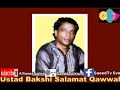 Badsha He Karbala Pur Karbala Ko Naaz Ustad Bakshi Slamat Qawwal