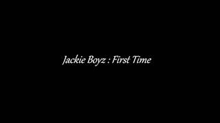 Jackie Boyz - First Time w/ Lyrics