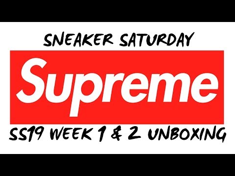 SUPREME SS19 Week 1 and 2 Purchase/Unboxing - SNEAKER Saturday by dAt1Sn3ak3rH3ad