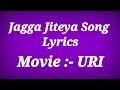 Jagga Jiteya Song Lyrics URI Ll Jagga Jiteya Song With Lyrics Ll Lyrics Jagga Jiteya Song