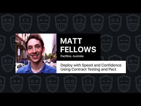 Deploy with Speed and Confidence Using Contract Testing and Pact – Matt Fellows
