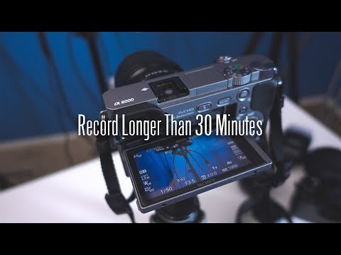 Sony a6000 Video Tutorial Hack: How to Record Longer than 30 Minutes Record Limit