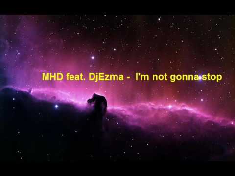 MHD feat DjEzma I'm not gonna stop
