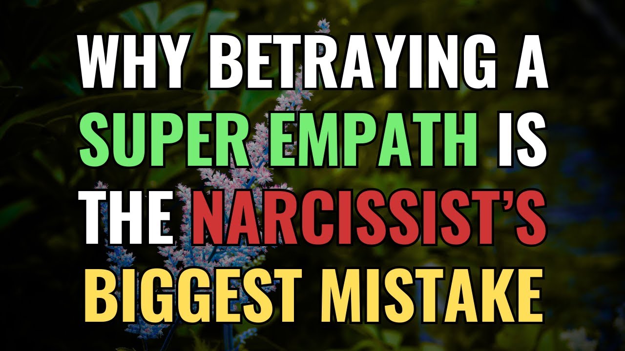Why Betraying a Super Empath Is the Narcissist’s Biggest Mistake | NPD | Narcissism