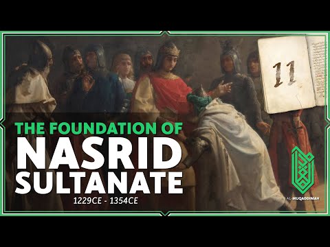 The Foundation and Struggle of Nasrid Sultanate | 1227CE -  1354CE | Al Andalus #11