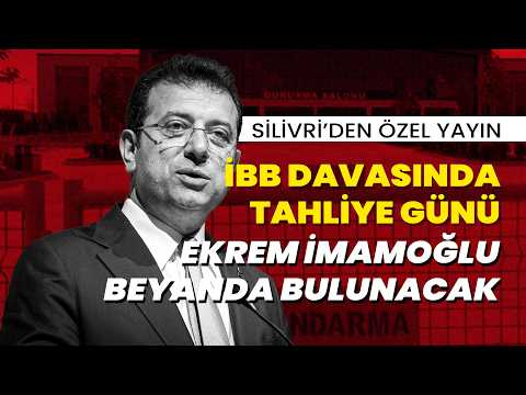 Silivri'den özel yayın | İBB davasında tahliye günü, Ekrem İmamoğlu beyanda bulunacak