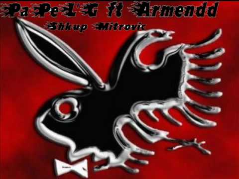 PapeL G ft Armendd Mc - ( Shkup Mitrovic ) 2010 -