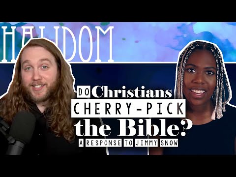 Do Christians Cherry Pick the Bible? | A Response to Jimmy Snow