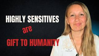 How HIGHLY SENSITIVES Got It Right All Along: Embracing Your Divine Powers