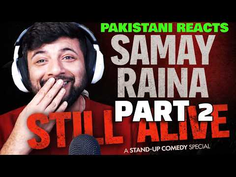 Pakistani Reacts to PART 2 | SAMAY RAINA STILL ALIVE |