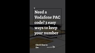 Need a Vodafone PAC code? 3 easy ways to keep your number