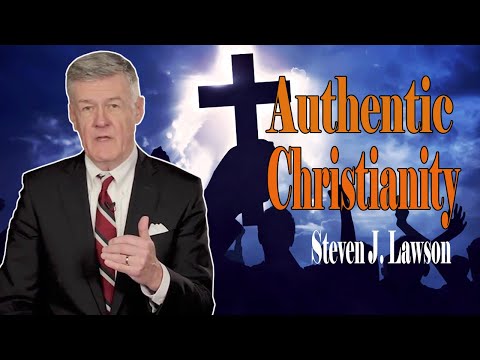 Steven Lawson 2021 - Authentic Christianity