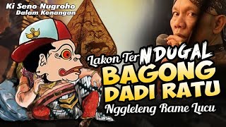 Download lagu LAKON TER DERRR !!!  BAGONG DADI RATU.. NGGLELENGE TERNDUGAL mp3
