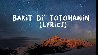 BAKIT DI&#39; TOTOHANIN (Lyrics)by Carol Banawag#KANTAHANNA#kantahanna#lyrics #stressreliever #music