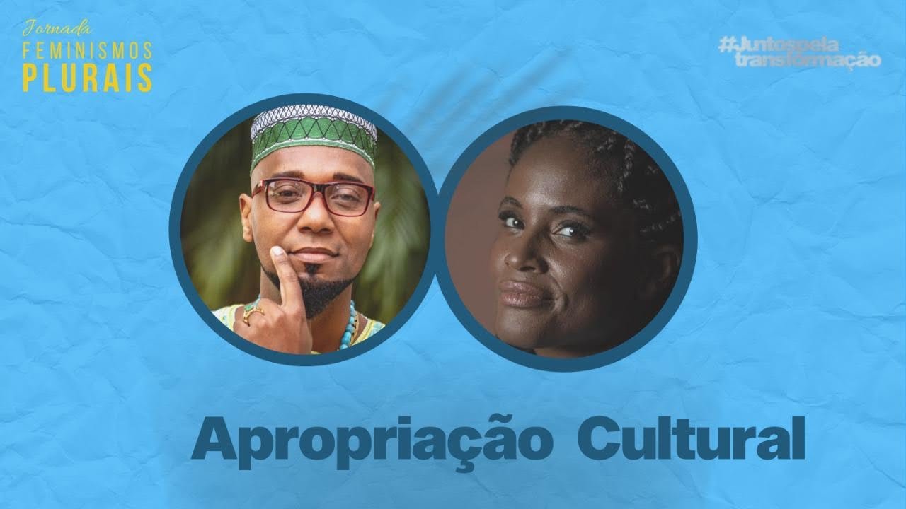 JORNADA FEMINISMOS PLURAIS - Apropriação Cultural com Rodney William e Djamila Ribeiro