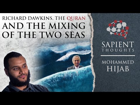 Sapient Thoughts #29: Richard Dawkins, the Quran & the mixing of the two seas | Mohammed Hijab