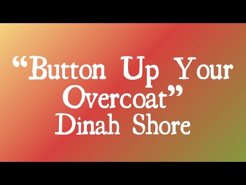 Button Up Your Overcoat - Dinah Shore (With Lyrics)