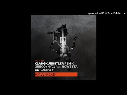 Greco (NYC) Feat. Rowetta - Be (Klangkuenstler Remix) [Tech House]