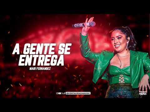 A GENTE SE ENTREGA - MARI FERNADEZ