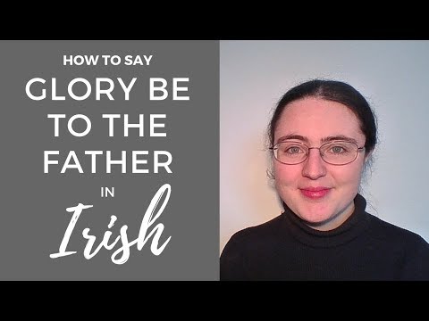 How to say "Glory be to the Father" Prayer in Irish Gaelic