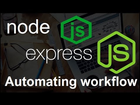 NodeJS ExpressJS Tutorial 7 Automating workflow