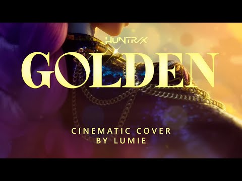 Golden - Huntrix / KPop Demon Hunters (Lumie Cinematic Version)