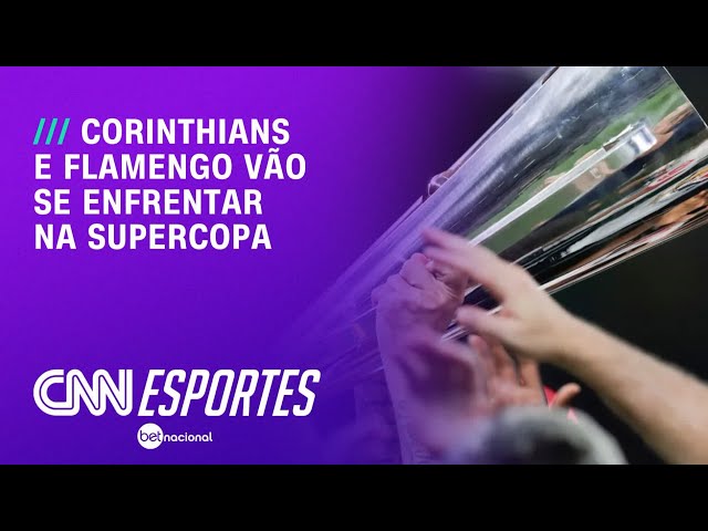 Supercopa do Brasil 2026: saiba quando será a final Flamengo x Corinthians | CNN NOVO DIA