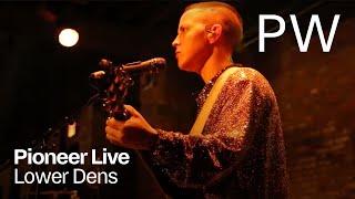Pioneer Live: Lower Dens