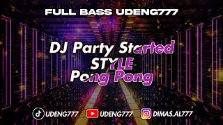 Download lagu DJ Party Started Style Pong Pong Full Bass | UDENG777 mp3
