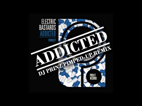 DJ PRINZ PIMPED-UP REMIX - ADDICTED (Electric Bastards) - Push It Records