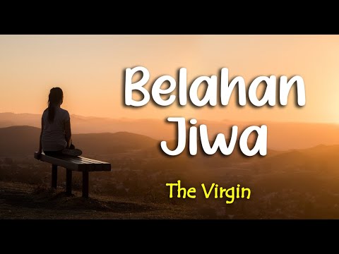 lirik BELAHAN JIWA ; THE VIRGIN