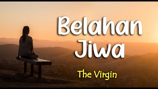 Download lagu lirik BELAHAN JIWA ; THE VIRGIN mp3