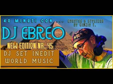 40 MINUTI CON...DJ EBREO@DJ SET INEDIT WORLD MUSIC  (VIDEO BY CINZIA T)