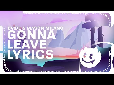 DV!DE & Mason Milano - Gonna Leave (Lyrics)