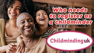 Who needs to register -  Becoming a Childminder