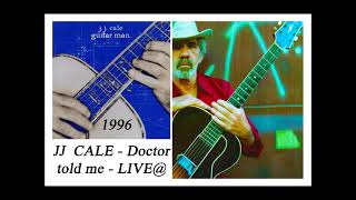 JJ CALE - Doctor told me - LIVE@
