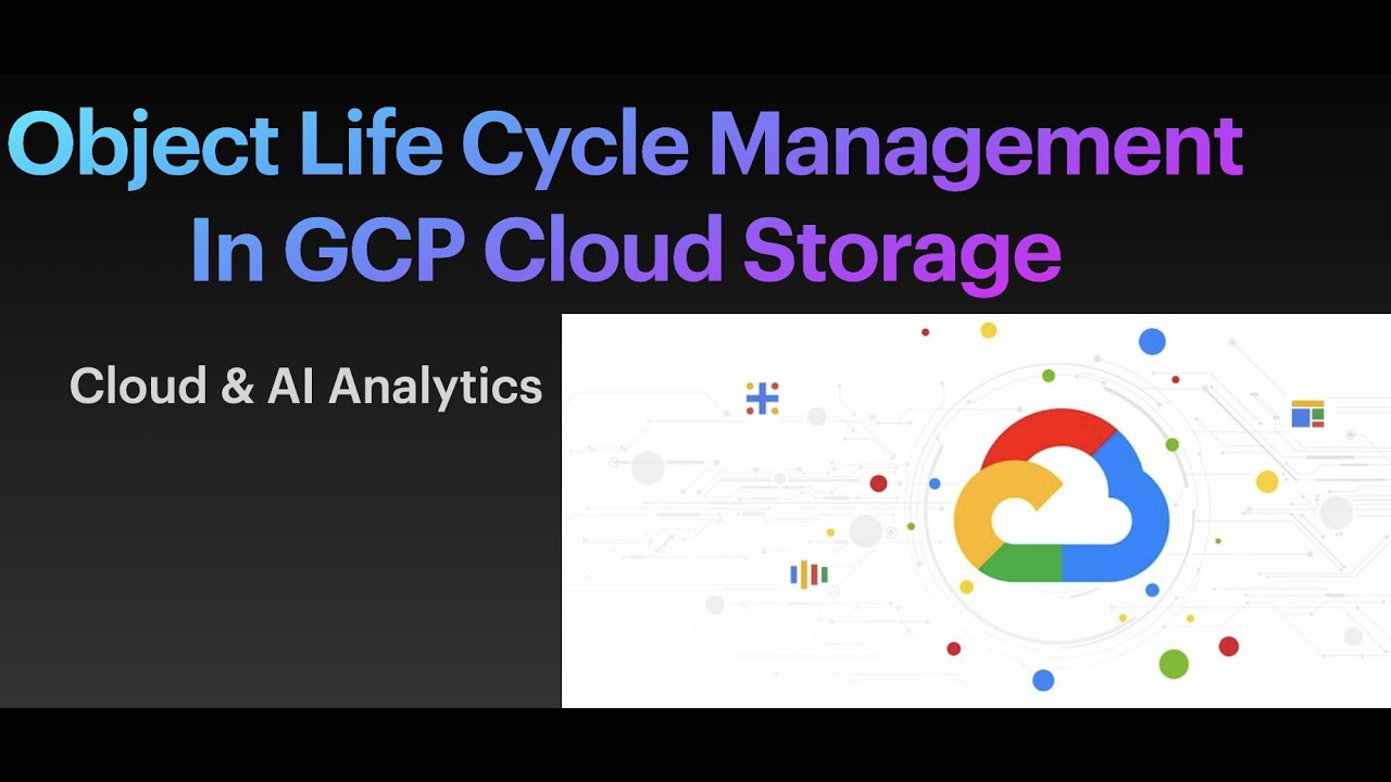Object Life Cycle Management in GCP Cloud Storage
