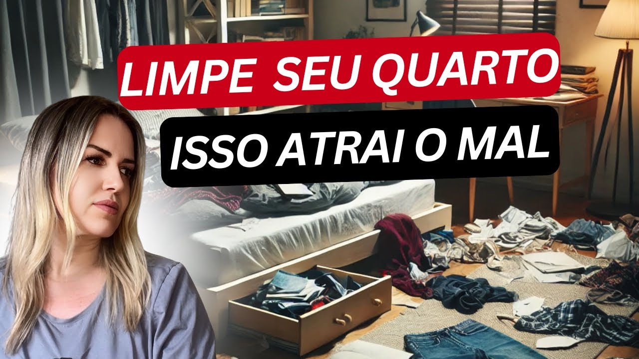 Meu Deus, não deixe seu quarto assim! Isso atrai o mal!