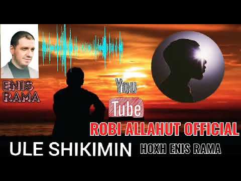 Ule Shikimin - Hoxhë Enis Rama ( Emocionale )2023