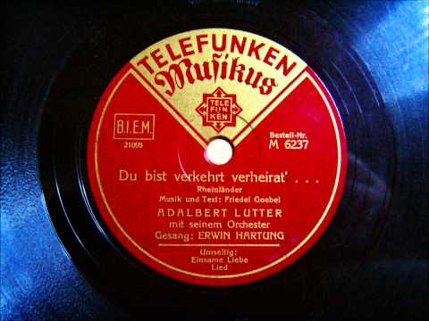 Adalbert Lutter - Erwin Hartung - Du bist verkehrt verheirat - Rheinländer - 1936