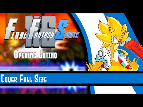 Final Fantasy Sonic X6 (Rockman X4) - Opening Latino [FULL] | Renko Fokuuse