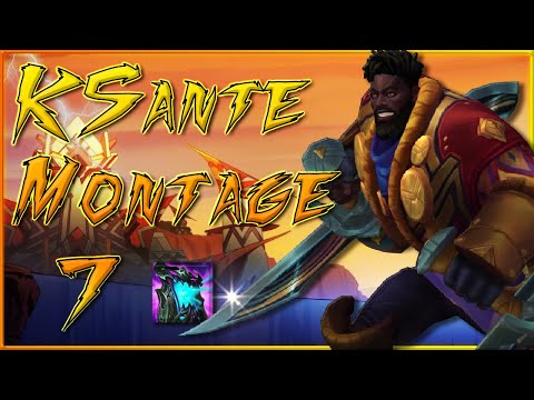 K'Sante Montage #7 | 3rd Rework