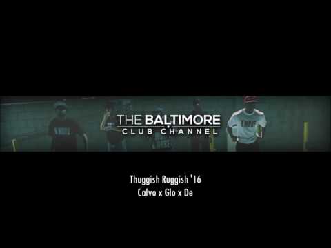 Thuggish Ruggish '16  (Baltimore Club Remix)