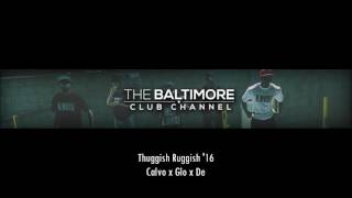 Thuggish Ruggish '16  (Baltimore Club Remix)