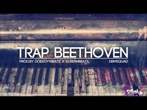 Trap Beethoven   Prod By Doe6oyyBeatz x ScreamBeatz