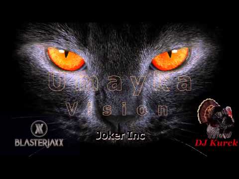 Blasterjaxx Vs. Joker Inc - Umayka Vision ( DJ Kurck Mash-up)