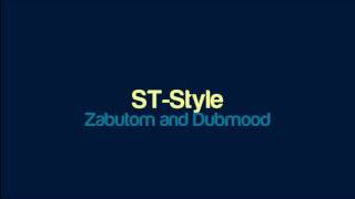 Zabutom and Dubmood - ST-Style