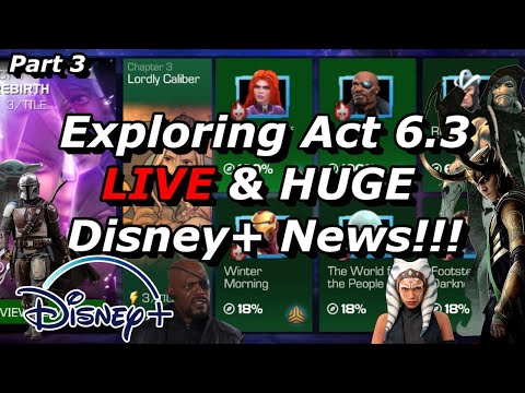Act 6.3 Exploration LIVE!!! Pt. 3 & HUGE DISNEY+ NEWS