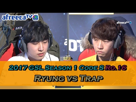 [2017 GSL Season 1]Code S Ro.16 Group C Match5 Ryung vs Trap